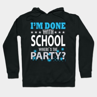 I'm Done With School Hoodie